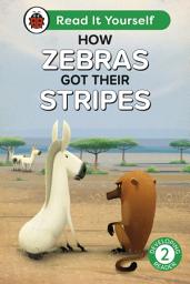 Icon image How Zebras Got Their Stripes: Read It Yourself - Level 2 Developing Reader