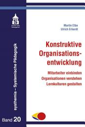 Icon image Konstruktive Organisationsentwicklung: Mitarbeiter einbinden - Organisationen verstehen - Lernkulturen gestalten