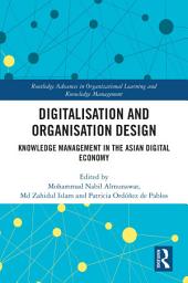 Icon image Digitalisation and Organisation Design: Knowledge Management in the Asian Digital Economy