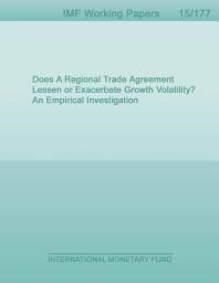 Icon image Does A Regional Trade Agreement Lessen or Exacerbate Growth Volatility? An Empirical Investigation