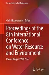 Icon image Proceedings of the 8th International Conference on Water Resource and Environment: Proceedings of WRE2022