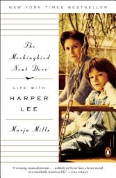 Icon image The Mockingbird Next Door: Life with Harper Lee