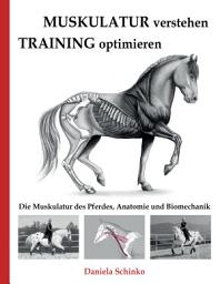 Icon image Muskulatur verstehen - Training optimieren: Die Muskulatur des Pferdes, Anatomie und Biomechanik, Ausgabe 2