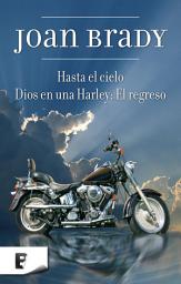 Icon image Hasta el cielo / Dios en una Harley: El regreso