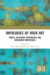 Icon image Ontologies of Rock Art: Images, Relational Approaches, and Indigenous Knowledges