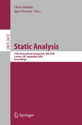 Icon image Static Analysis: 12th International Symposium, SAS 2005, London, UK, September 7-9, 2005, Proceedings