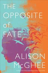 Icon image The Opposite of Fate: A Novel