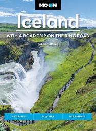 Icon image Moon Iceland: With a Road Trip on the Ring Road: Waterfalls, Glaciers & Hot Springs, Edition 5