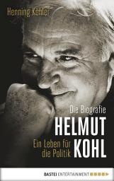 Icon image Helmut Kohl: Ein Leben für die Politik. Die Biografie