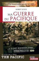 Icon image Ma guerre du pacifique: Le livre de la série <i>The Pacific</i>