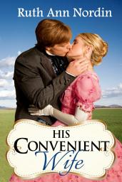 Icon image His Convenient Wife: A Historical Western Heroine Loved Hero Since They Were Children Romance