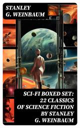 Icon image SCI-FI Boxed Set: 22 Classics of Science Fiction by Stanley G. Weinbaum