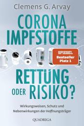 Icon image Corona-Impfstoffe: Rettung oder Risiko?: Wirkungsweisen, Schutz und Nebenwirkungen der Hoffnungsträger