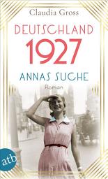 Icon image Deutschland 1927: Annas Suche