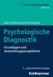 Icon image Psychologische Diagnostik: Grundlagen und Anwendungsperspektiven, Ausgabe 2