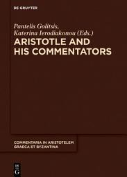 Icon image Aristotle and His Commentators: Studies in Memory of Paraskevi Kotzia