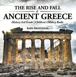 Icon image The Rise and Fall of Ancient Greece - History 3rd Grade | Children's History Books