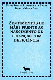 Icon image SENTIMENTOS DE MÃES FRENTE AO NASCIMENTO DE CRIANÇAS COM DEFICIÊNCIA