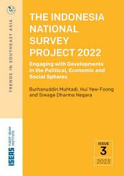 Icon image The Indonesia National Survey Project 2022: Engaging with Developments in the Political, Economic and Social Spheres