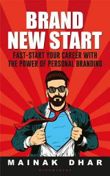 Icon image Brand New Start: Fast-Start Your Career with the Power of Personal Branding