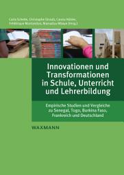 Icon image Innovationen und Transformationen in Schule, Unterricht und Lehrerbildung: Empirische Studien und Vergleiche zu Senegal, Togo, Burkina Faso, Frankreich und Deutschland