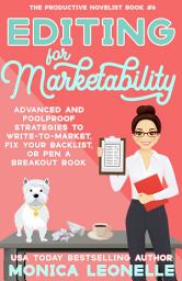 Icon image Editing for Marketability: Advanced and Foolproof Strategies to Write-To-Market, Fix Your Backlist, or Pen a Breakout Book