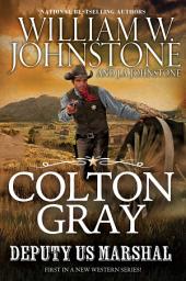 Icon image Colton Gray, Deputy U.S. Marshal: Volume 1