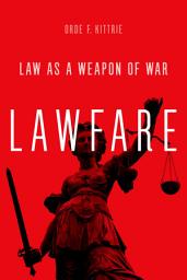 Icon image Lawfare: Law as a Weapon of War