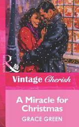 Icon image A Miracle For Christmas (Mills & Boon Vintage Cherish)