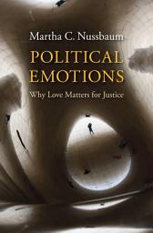 Icon image Political Emotions: Why Love Matters for Justice