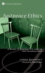 Icon image Justpeace Ethics: A Guide to Restorative Justice and Peacebuilding