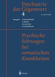 Icon image Psychiatrie der Gegenwart 4: Psychische Störungen bei somatischen Krankheiten, Ausgabe 4