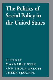 Icon image The Politics of Social Policy in the United States