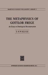 Icon image The Metaphysics of Gottlob Frege: An Essay in Ontological Reconstruction