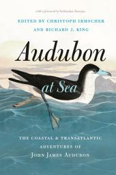 Icon image Audubon at Sea: The Coastal & Transatlantic Adventures of John James Audubon