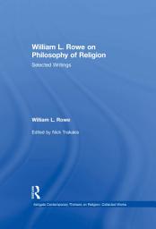 Icon image William L. Rowe on Philosophy of Religion: Selected Writings