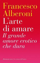 Icon image L'arte di amare: Il grande amore erotico che dura