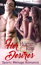 Icon image Her Home Run Desires: Baseball Sport Menage Romance