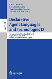 Icon image Declarative Agent Languages and Technologies IX: 9th International Workshop, DALT 2011, Taipei, Taiwan, May 3, 2011, Revised Selected and Invited Papers