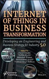 Icon image Internet of Things in Business Transformation: Developing an Engineering and Business Strategy for Industry 5.0