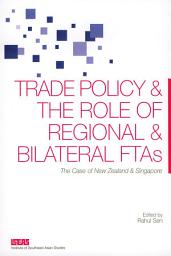 Icon image Trade Policy and the Role of Regional and Bilateral FTAs: The Case of New Zealand and Singapore