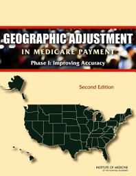 Icon image Geographic Adjustment in Medicare Payment: Phase I: Improving Accuracy