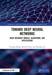 Icon image Toward Deep Neural Networks: WASD Neuronet Models, Algorithms, and Applications