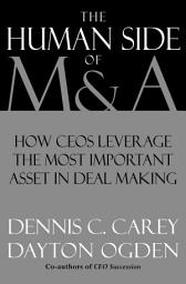 Icon image The Human Side of M & A: How CEOs Leverage the Most Important Asset in Deal Making