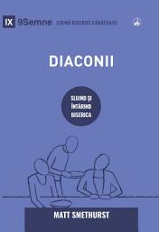 Icon image Diaconii: Slujind și întărind Biserica