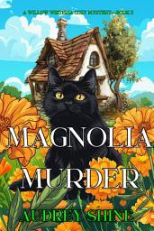 Icon image Magnolia Murder (A Willow Wisteria Cozy Mystery—Book Three)