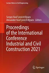 Icon image Proceedings of the International Conference Industrial and Civil Construction 2021