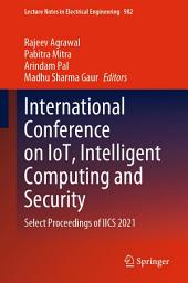 Icon image International Conference on IoT, Intelligent Computing and Security: Select Proceedings of IICS 2021