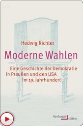 Icon image Moderne Wahlen: Eine Geschichte der Demokratie in Preußen und den USA im 19. Jahrhundert