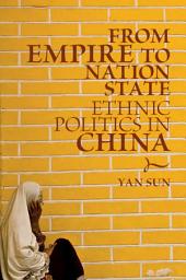 Icon image From Empire to Nation State: Ethnic Politics in China